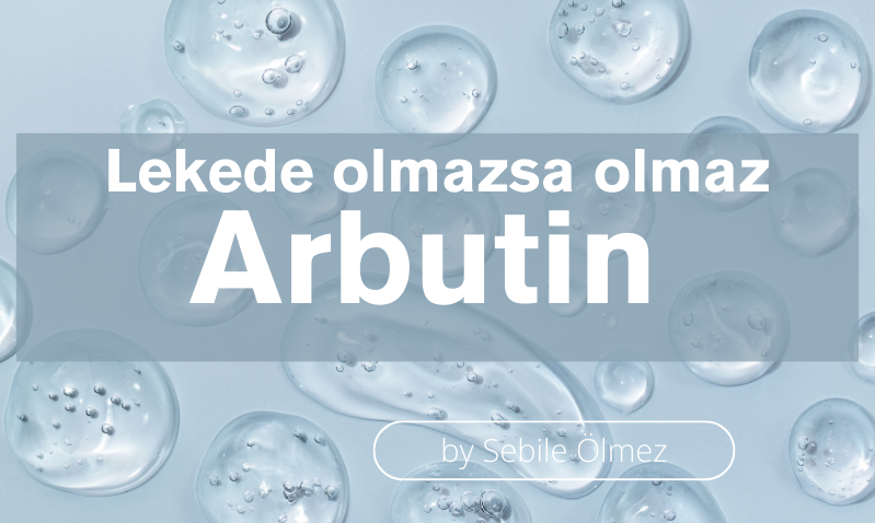 Leke'de olmazsa olmaz ARBUTİN